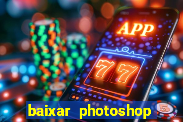 baixar photoshop beta crackeado