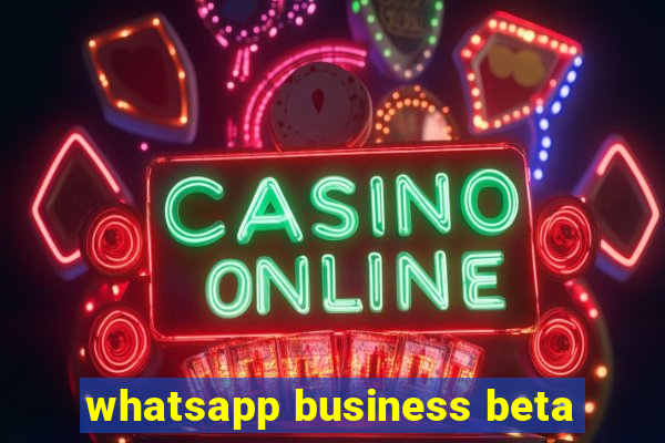 whatsapp business beta