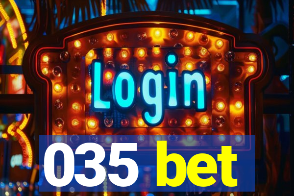 035 bet