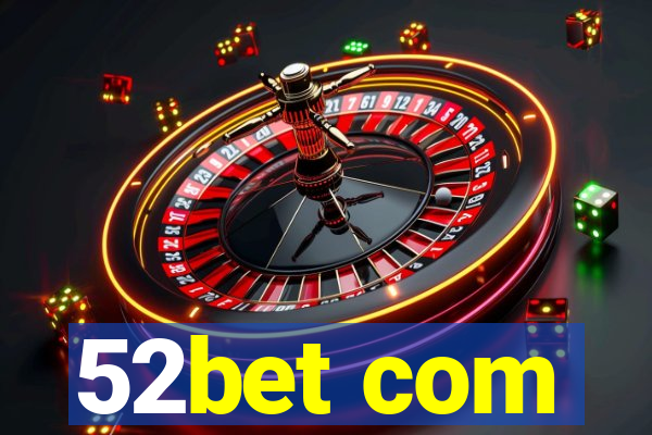 52bet com