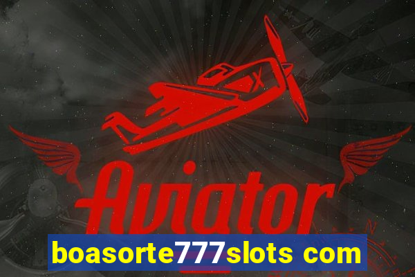 boasorte777slots com