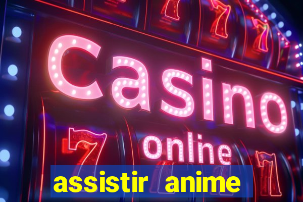 assistir anime online dublado