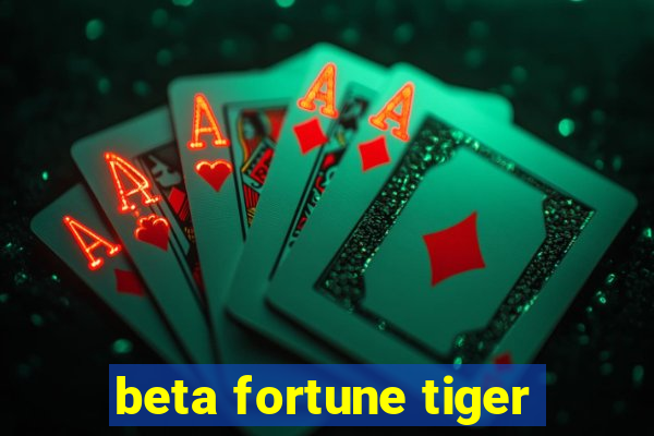 beta fortune tiger