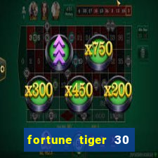 fortune tiger 30 reais grátis