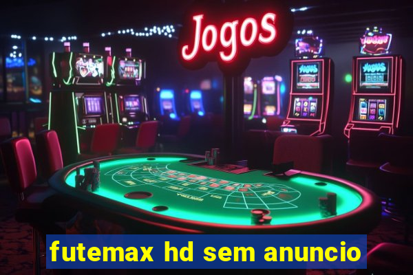 futemax hd sem anuncio