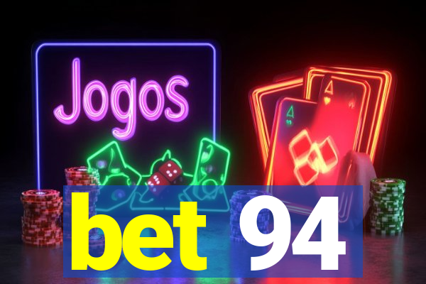 bet 94