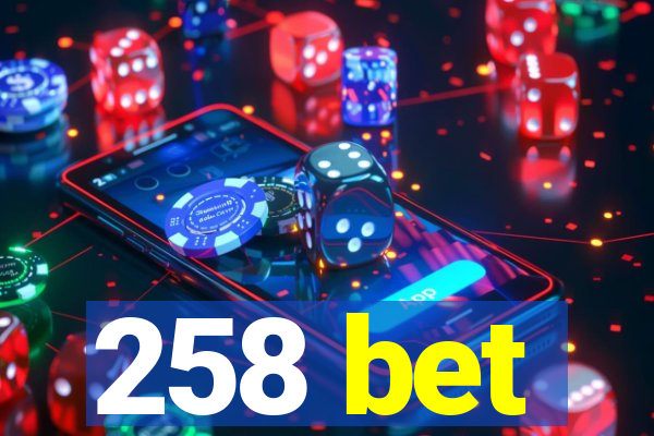 258 bet