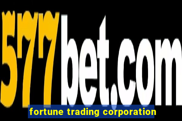 fortune trading corporation