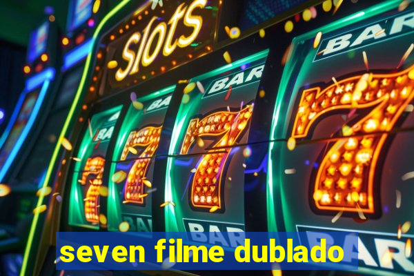 seven filme dublado