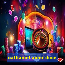 nathaniel amor doce