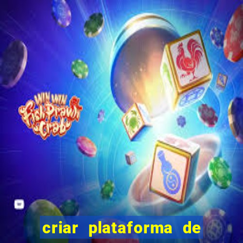 criar plataforma de jogos tigrinho