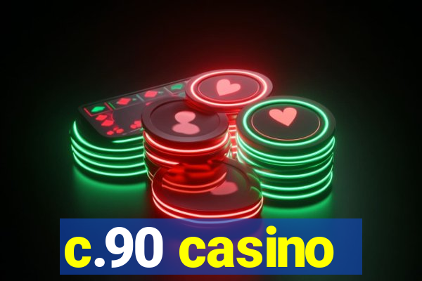 c.90 casino