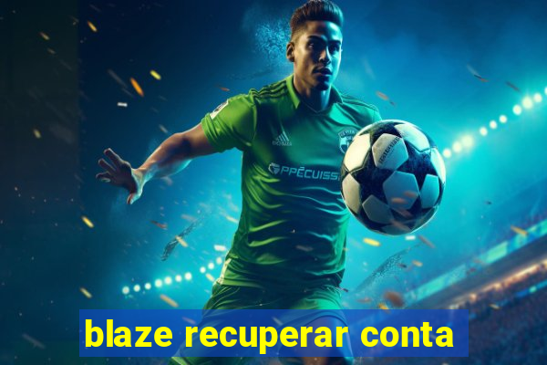 blaze recuperar conta