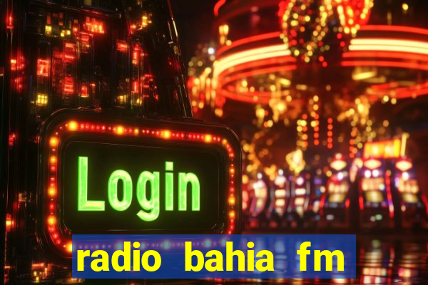 radio bahia fm 88.7 ao vivo ouvir