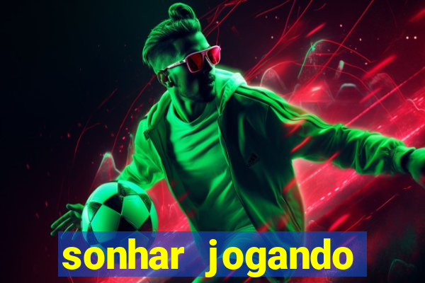 sonhar jogando futebol e fazendo gol