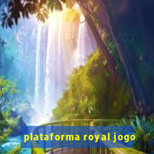 plataforma royal jogo