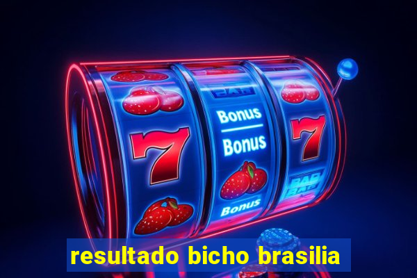 resultado bicho brasilia