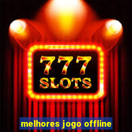 melhores jogo offline