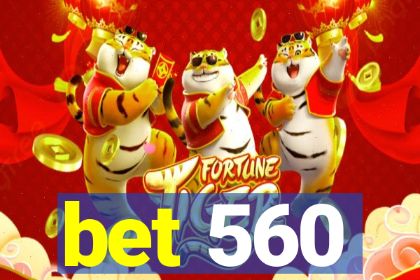 bet 560