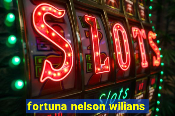 fortuna nelson wilians