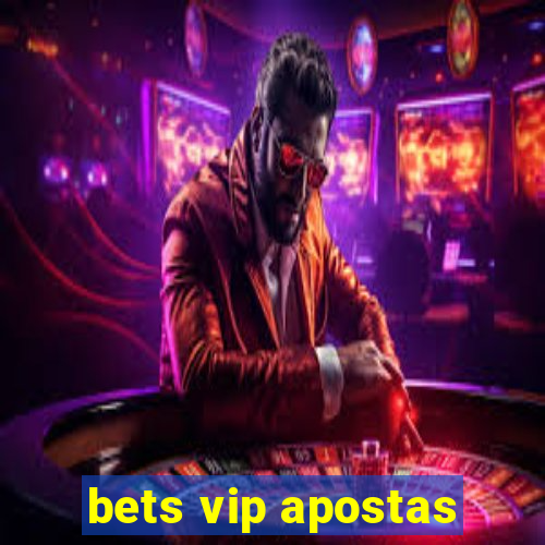 bets vip apostas