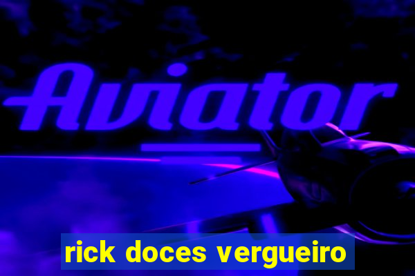 rick doces vergueiro