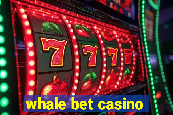 whale bet casino