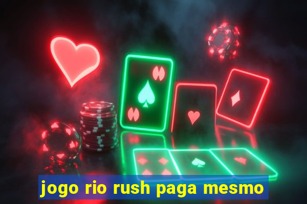 jogo rio rush paga mesmo