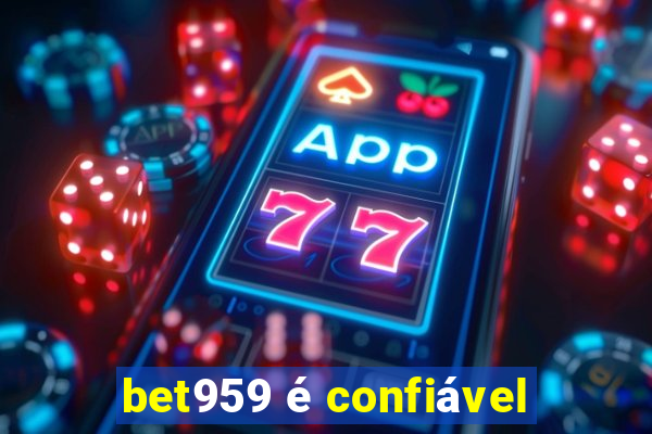 bet959 é confiável