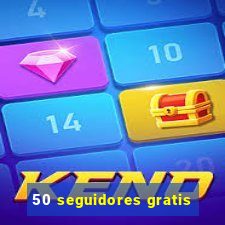 50 seguidores gratis