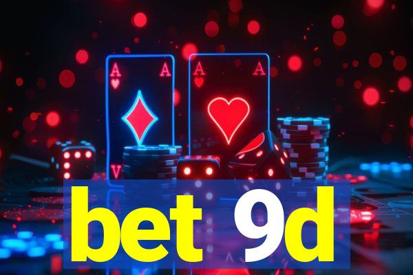 bet 9d