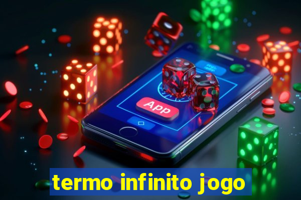 termo infinito jogo