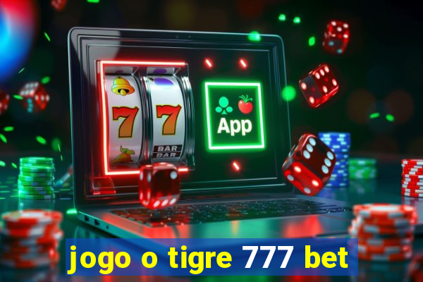 jogo o tigre 777 bet