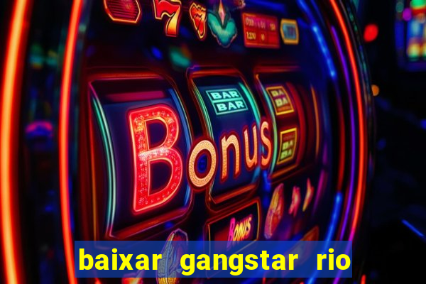 baixar gangstar rio cidade dos santos java