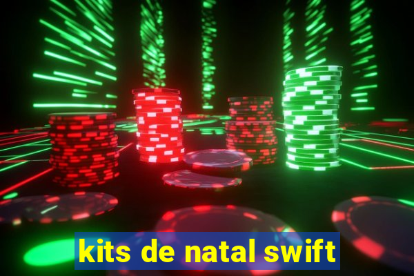 kits de natal swift