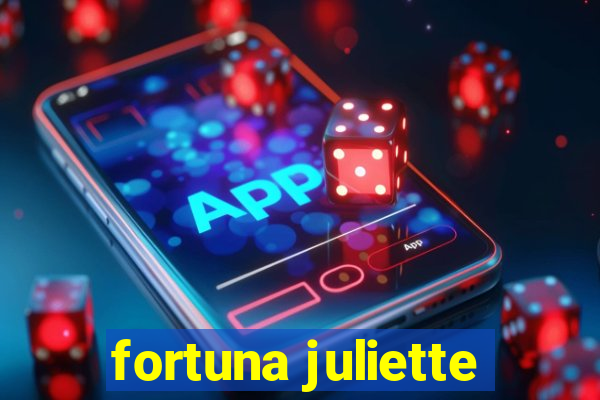 fortuna juliette