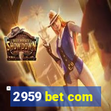 2959 bet com