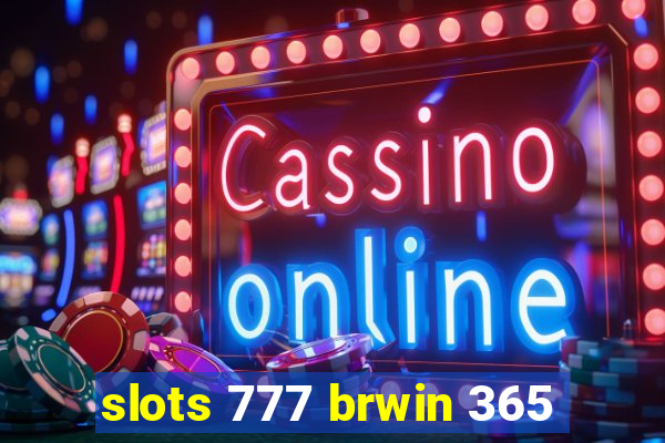 slots 777 brwin 365