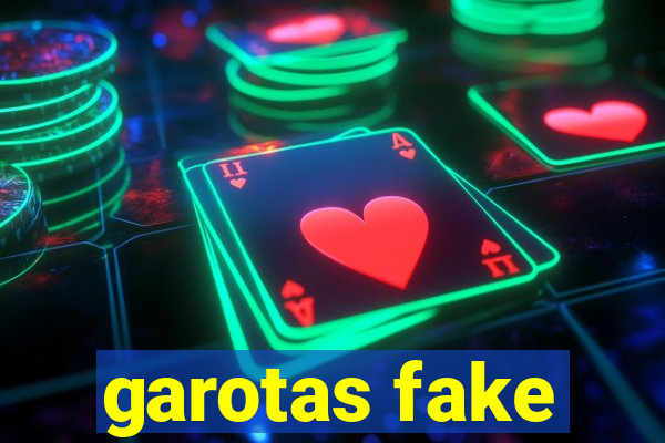 garotas fake