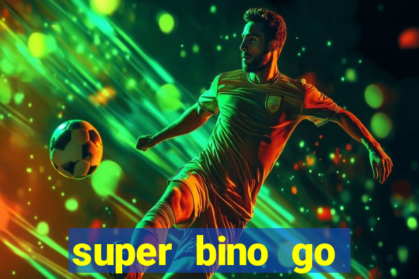 super bino go dinheiro infinito