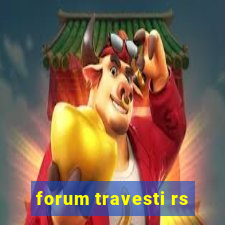 forum travesti rs