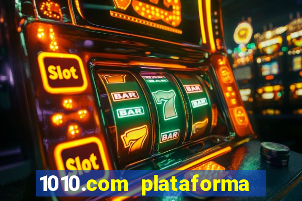 1010.com plataforma de jogos