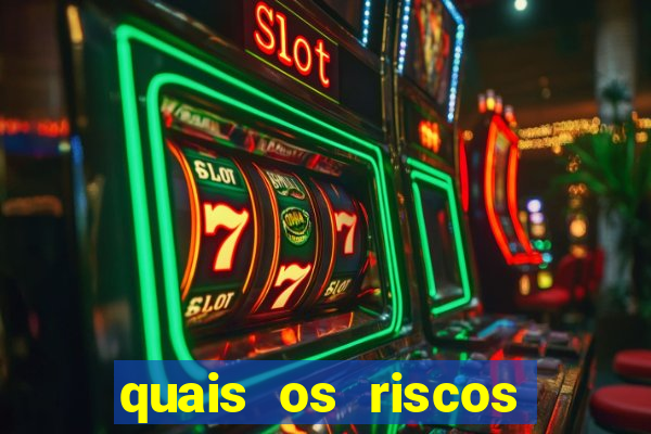 quais os riscos dos jogos de aposta