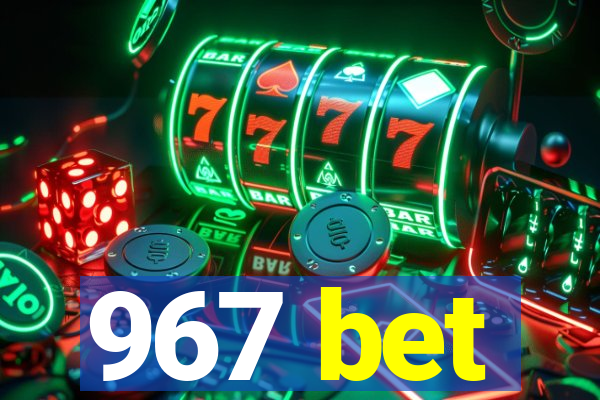 967 bet