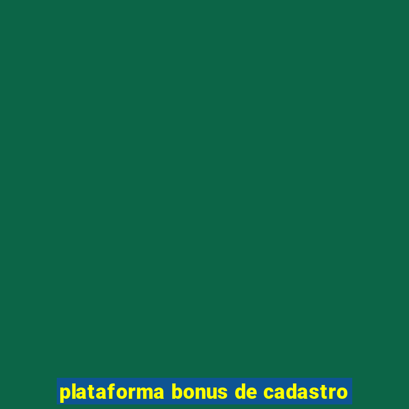 plataforma bonus de cadastro