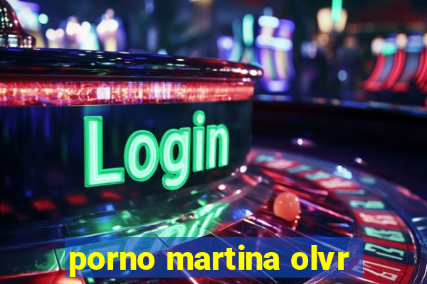 porno martina olvr