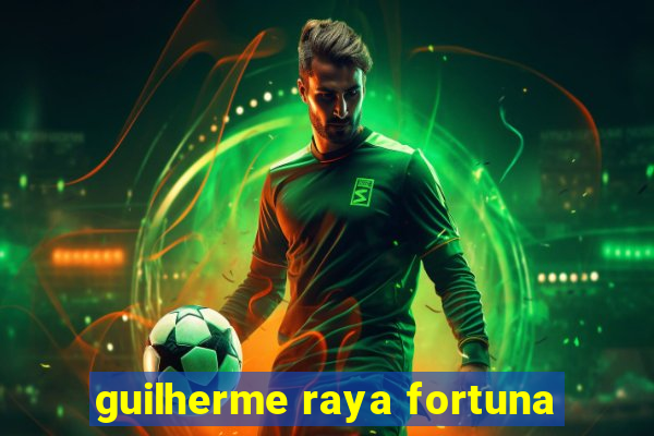 guilherme raya fortuna