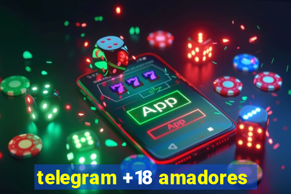 telegram +18 amadores