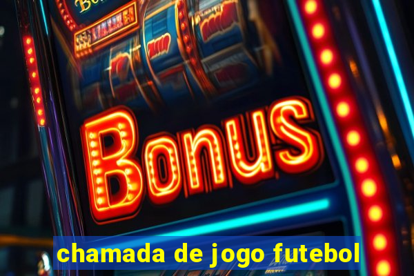 chamada de jogo futebol