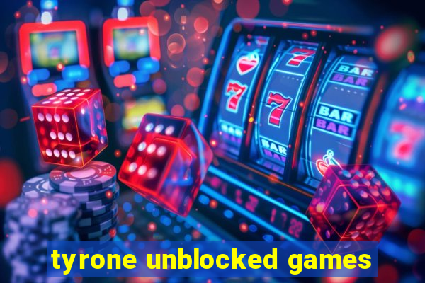 tyrone unblocked games